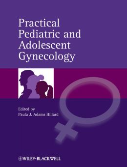 Practical Pediatric and Adolescent Gynecology Paula J. Adams Hillard