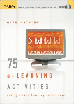 75 e-Learning Activities: Making Online Learning Interactive