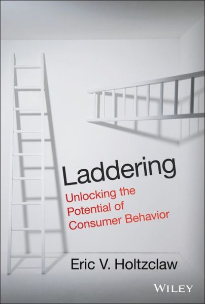 Laddering: Unlocking the Potential of Consumer Behavior