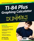 Book Cover Image. Title: Ti-84 Plus Graphing Calculator For Dummies, Author: McCalla