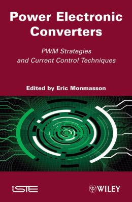 Power Electronic Converters: PWM Strategies and Current Control Eric Monmasson
