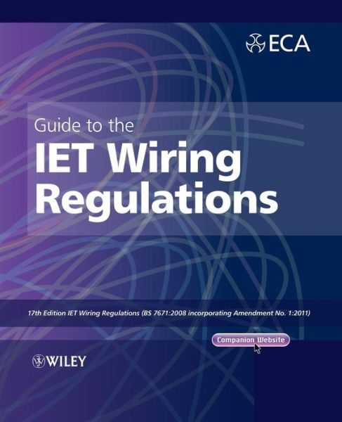 Download books pdf files Guide to the IET Wiring Regulations: 17th Edition IET Wiring Regulations (BS 7671:2008 incorporating Amendment No 1:2011) (English Edition) by Electrical Contractors' Association Staff 9781119965145