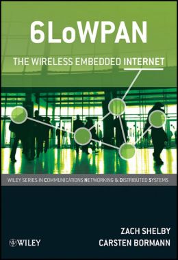 6LoWPAN: The Wireless Embedded Internet