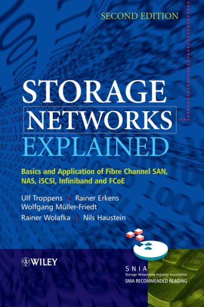 Storage Networks Explained: Basics and Application of Fibre Channel SAN, NAS, iSCSI, InfiniBand and FCoE