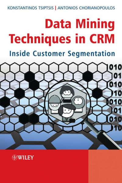 Download german audio books Data Mining Techniques in CRM: Inside Customer Segmentation 9781119965459 (English Edition) by Konstantinos Tsiptsis, Antonios Chorianopoulos