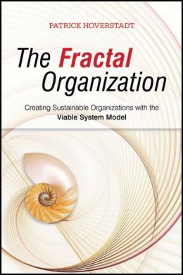 The Fractal Organization: Creating sustainable organizations with the Viable System Model