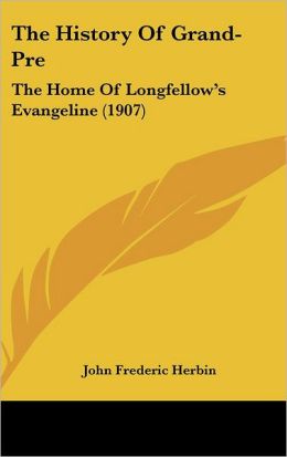 The history of Grand-Pre John Frederic Herbin
