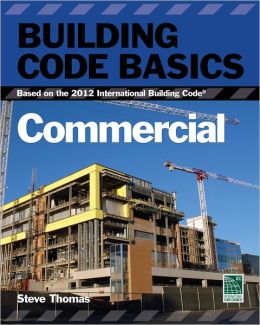 Building Code Basics: Commercial Based on the International Building Code International Code Council