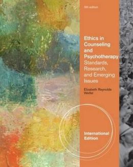 Ethics in Counseling and Psychotherapy: Standards, Research, and Emerging Issues Elizabeth Reynolds Welfel