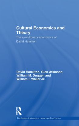 Cultural Economics and Theory: The Evolutionary Economics of David Hamilton