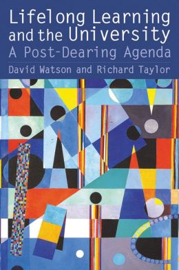 Lifelong Learning and the University: A Post-Dearing Agenda David Watson, Richard Taylor