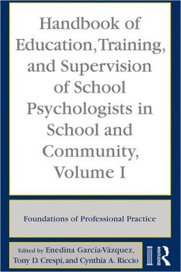 Handbook of Education, Training, and Supervision of School Psychologists in School and Community, Volume 1