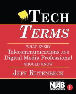 Tech Terms: What Every Telecommunications and Digital Media Professional Should Know