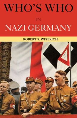 Who's Who in Nazi Germany Robert S. Wistrich