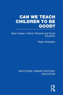 Can We Teach Children to be Good?