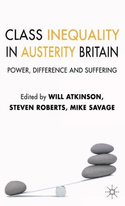 Class Inequality in Austerity Britain: Power, Difference and Suffering