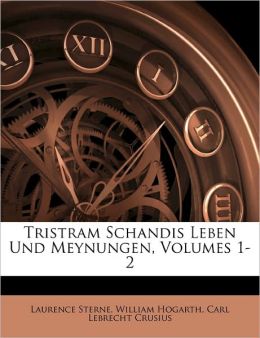 Tristram Schandis Leben Und Meynungen, Volumes 1-2