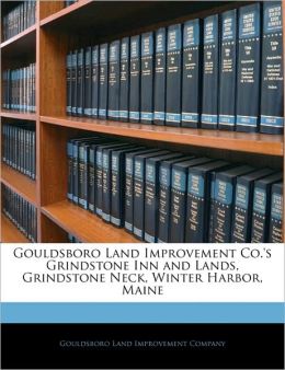 Gouldsboro Land Improvement Co.'s Grindstone Inn and Lands, Grindstone Neck, Winter Harbor, Maine Gouldsboro Land Improvement Company