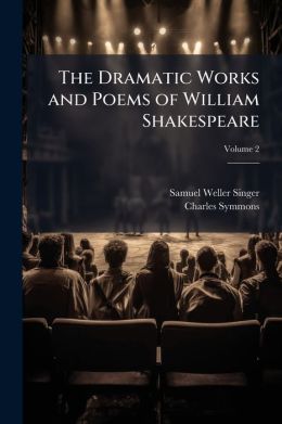 The Dramatic Works And Poems Of William Shakespeare, Volume 2