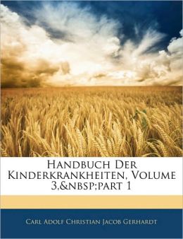 Handbuch Der Kinderkrankheiten, Volume 3, Part 1