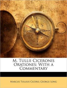 M. Tullii Ciceronis Orationes