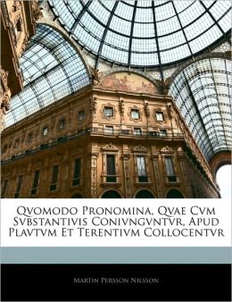 Qvomodo Pronomina, Qvae Cvm Svbstantivis Conivngvntvr, Apud Plavtvm Et Terentivm Collocentvr