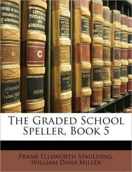 The Graded School Speller, Book 5