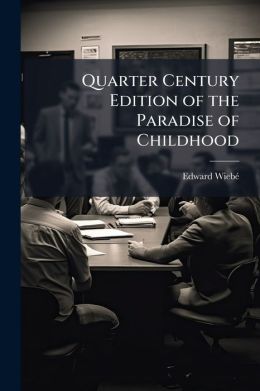 Quarter Century Edition of the Paradise of Childhood: A Practical Guide to Kindergartners