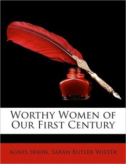 Worthy Women Of Our First Century