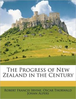 The Progress of New Zealand in the Century