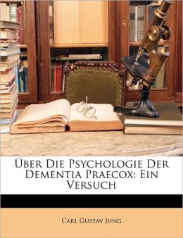 ber die Psychologie der Dementia praecox.