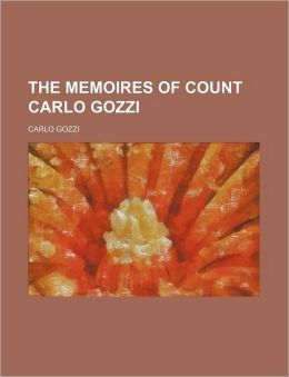 The Memoires of Count Carlo Gozzi (Volume 1)