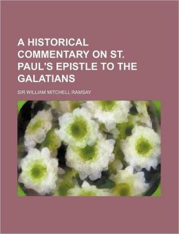 A Historical Commentary on St. Paul's Epistle to the Galatians