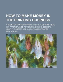 How to Make Money in the Printing Business