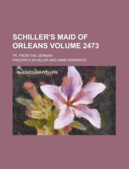 The Maid of Orleans (2473) Friedrich Schiller