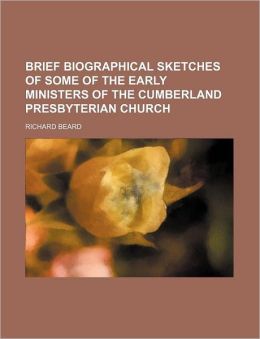 Brief Biographical Sketches of Some of the Early Ministers of the Cumberland Presbyterian Church