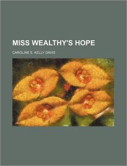 Miss Wealthy's Hope