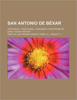 San Antonio de B&eacutexar: A Community on New Spain's Northern Frontier Jesus F. de la Teja