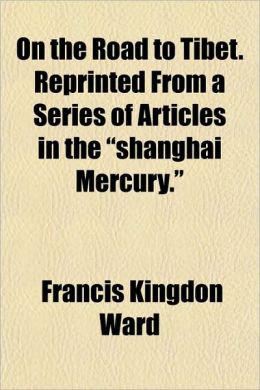 On the Road to Tibet. Reprinted from a Series of Articles in the 