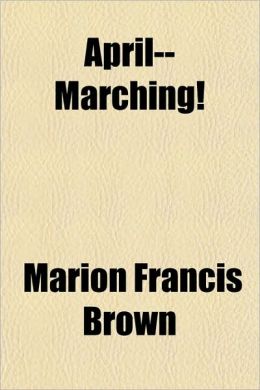 April--Marching!