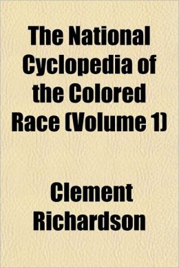 The National Cyclopedia of the Colored Race (Volume 1)
