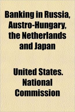 Banking in Russia, Austro-Hungary, the Netherlands and Japan