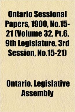 Ontario Sessional Papers, 1900, No.10 ONTARIO. LEGISLATIVE ASSEMBLY