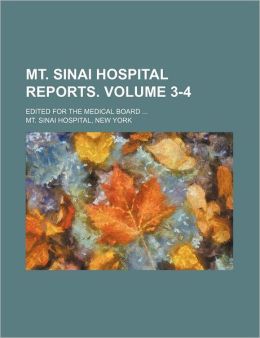Mt. Sinai Hospital Reports. ...: Edited For The Medical Board ... New York Mt. Sinai Hospital