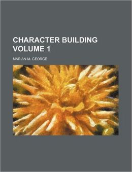 Character building Volume 1