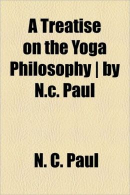A Treatise on the Yoga Philosophy ] by N.C. Paul