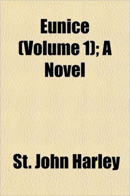Eunice (Volume 1) A Novel St. John Harley