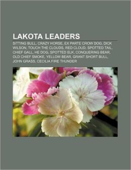 Lakota leaders: Sitting Bull, Crazy Horse, Ex parte Crow Dog, Dick Wilson, Touch the Clouds, Red Cloud, Spotted Tail, Chief Gall, He Dog