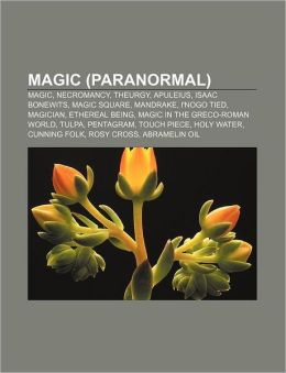Magic (paranormal): Magic, Necromancy, Theurgy, Apuleius, Isaac Bonewits, Magic square, Mandrake, I'noGo tied, Magician, Ethereal being Source: Wikipedia