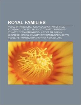 Royal families: House of Habsburg, Julio-Claudian family tree, Ptolemaic dynasty, Seleucid dynasty, Antigonid dynasty, Ottonian dynasty Source: Wikipedia
